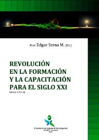 Revolución en la Formación y la Capacitación para el Siglo XXI. Vol. II / Edgar Serna M., editor | Biblioteca Virtual Miguel de Cervantes