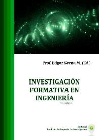 Investigación Formativa en Ingeniería / Edgar Serna M., editor | Biblioteca Virtual Miguel de Cervantes