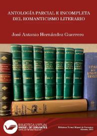 Más información sobre Antología parcial e incompleta del  Romanticismo Literario / José Antonio Hernández Guerrero