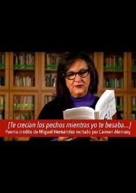 Más información sobre [Te crecían los pechos mientras yo te besaba...] recitado por Carmen Alemany Bay
