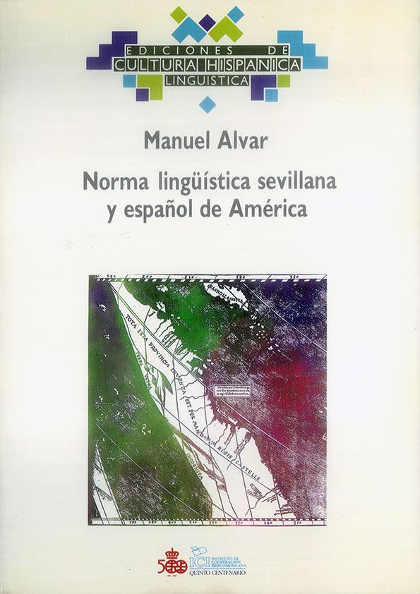 Norma lingüística sevillana y español de América / Manuel Alvar | Biblioteca Virtual Miguel de Cervantes