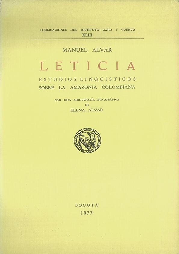 Leticia : estudios lingüísticos sobre la Amazonia Colombiana / Manuel Alvar ; con una monografía etnográfica de Elena Alvar | Biblioteca Virtual Miguel de Cervantes