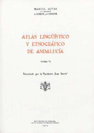 Atlas lingüístico y etnográfico de Andalucía. Tomo VI. Fonética y fonología, morfología, sintaxis / Manuel Alvar ; con la colaboración de A. Llorente y G. Salvador
