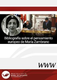 Más información sobre Bibliografía sobre el pensamiento europeo de María Zambrano (Vélez-Málaga, 1904 - Madrid, 1991) / María Paz Pando Ballesteros