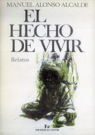 Más información sobre El hecho de vivir. Relatos / Manuel Alonso Alcalde