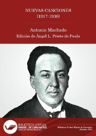 Más información sobre Nuevas canciones (1917-1930)  / Antonio Machado ; edición de Ángel L. Prieto de Paula
