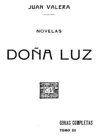 Más información sobre Obras completas de Juan Valera. Tomo 3. Doña Luz : novelas / Juan Valera