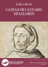 Cantar de cantares de Salomón / Fray Luis de León ; editor literario Javier San José Lera | Biblioteca Virtual Miguel de Cervantes