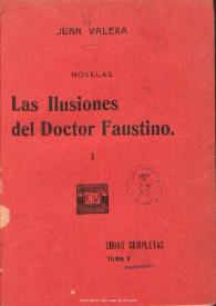 Más información sobre Obras completas de Juan Valera. Tomo 5. 
Las ilusiones del doctor Faustino : novelas / Juan Valera