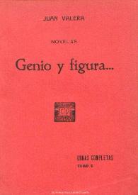 Más información sobre Obras completas de Juan Valera. Tomo 10. Genio y figura : novelas / Juan Valera