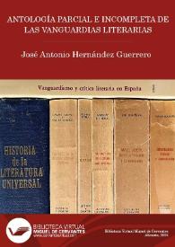 Más información sobre Antología parcial e incompleta de las vanguardias literarias / José Antonio Hernández Guerrero