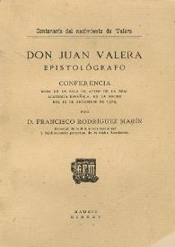 Portada:Don Juan Valera epistológrafo : conferencia dada en la sala de actos de la Real Academia Española, en la noche del 12 de diciembre de 1924 / por Francisco Rodríguez Marín