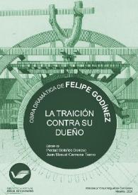 Más información sobre La traición contra su dueño / Felipe Godínez, edición crítica de Piedad Bolaños Donoso y Juan Manuel Carmona Tierno