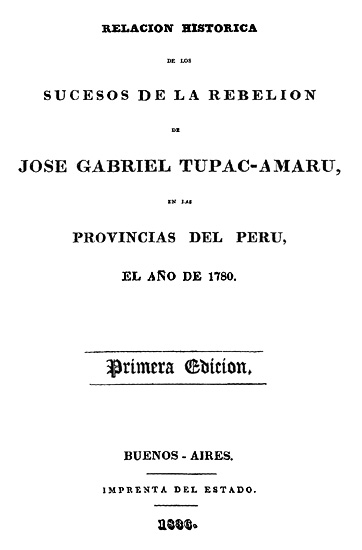 Relación histórica de los sucesos de la rebelión de José Gabriel  Tupac-Amaru, en las provincias del Perú, el año de 1780